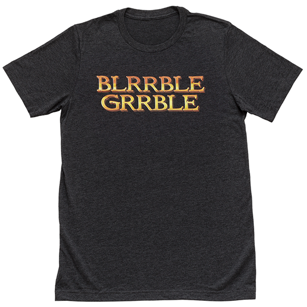 Tales from the Stinky Dragon Blrrble Grrble T-Shirt