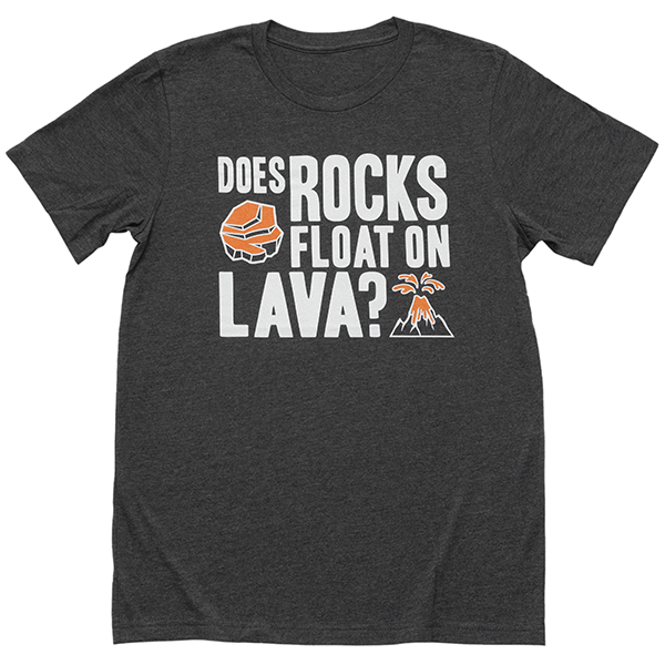 RT19 Does Rocks Float On Lava? T-Shirt